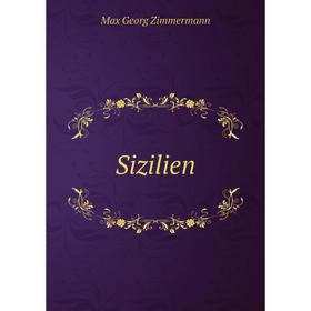 

Книга Sizilien. Max Georg Zimmermann
