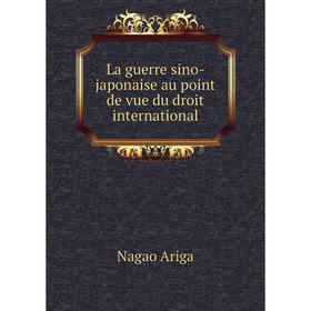 

Книга La guerre sino-japonaise au point de vue du droit international