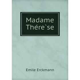 

Книга Madame Thérèse