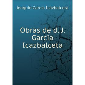 

Книга Obras de d J García Icazbalceta