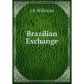 

Книга Brazilian Exchange. J. P. Wileman