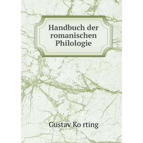 

Книга Handbuch der romanischen Philologie. Gustav Körting