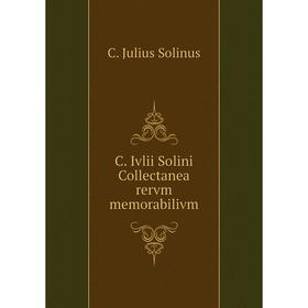 

Книга C. Ivlii Solini Collectanea rervm memorabilivm. C. Julius Solinus