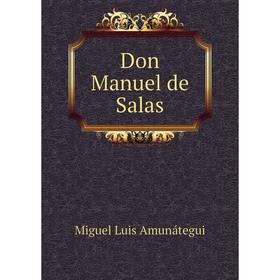 

Книга Don Manuel de Salas. Miguel Luis Amunátegui