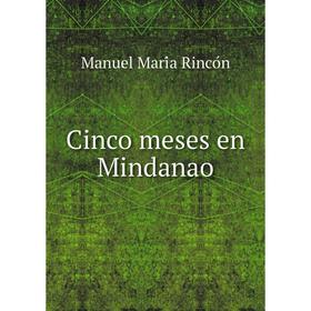

Книга Cinco meses en Mindanao. Manuel María Rincón
