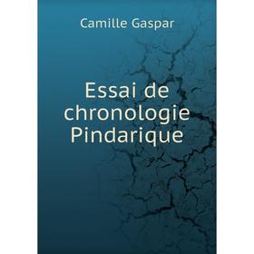 

Книга Essai de chronologie Pindarique. Camille Gaspar