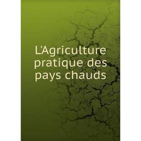 

Книга L'Agriculture pratique des pays chauds