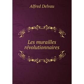 

Книга Les murailles révolutionnaires