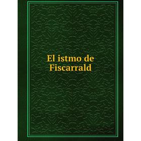 

Книга El istmo de Fiscarrald. J. de Vías Fluviales