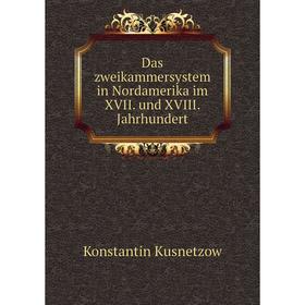 

Книга Das zweikammersystem in Nordamerika im XVII. und XVIII. Jahrhundert. Konstantin Kusnetzow