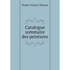 

Книга Catalogue sommaire des peintures. Musée Gustave Moreau