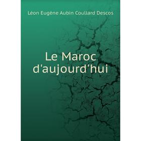 

Книга Le Maroc d'aujourd'hui