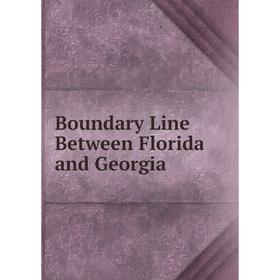 

Книга Boundary Line Between Florida and Georgia