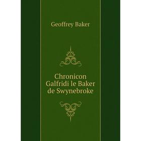 

Книга Chronicon Galfridi le Baker de Swynebroke. Geoffrey Baker