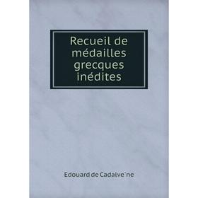 

Книга Recueil de médailles grecques inédites. Edouard de Cadalvène