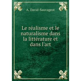 

Книга Le réalisme et le naturalisme dans la littérature et dans l'art