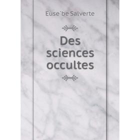

Книга Des sciences occultes. Eusèbe Salverte