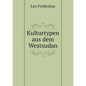 

Книга Kulturtypen aus dem Westsudan