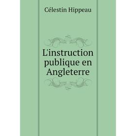 

Книга L'instruction publique en Angleterre