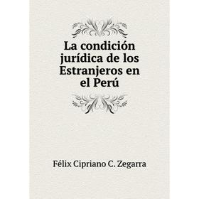 

Книга La condición jurídica de los Estranjeros en el Perú