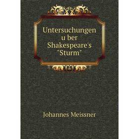 

Книга Untersuchungen über Shakespeare's Sturm. Johannes Meissner