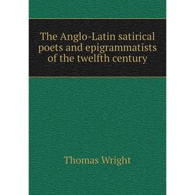 

Книга The Anglo-Latin satirical poets and epigrammatists of the twelfth century. Thomas Wright