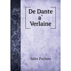 

Книга De Dante à Verlaine. Jules Pacheu