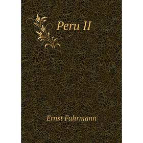 

Книга Peru II. Ernst Fuhrmann
