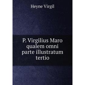 

Книга P Virgilius Maro qualem omni parte illustratum tertio