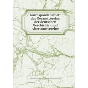

Книга Korrespondenzblatt des Gesamtvereins der deutschen Geschichts- und Altertumsvereine