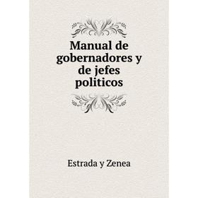 

Книга Manual de gobernadores y de jefes politicos