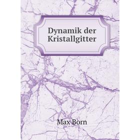 

Книга Dynamik der Kristallgitter. Max Born