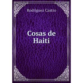 

Книга Cosas de Haiti. Rodríguez Castro