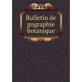 

Книга Bulletin de gographie botanique