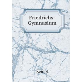 

Книга Friedrichs-Gymnasium. Kempf