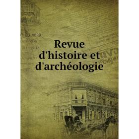 

Книга Revue d'histoire et d'archéologie