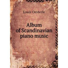 

Книга Album of Scandinavian piano music. Louis Oesterle