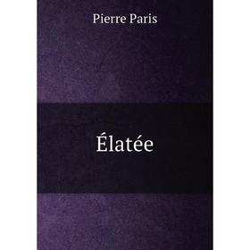 

Книга Élatée. Pierre Paris