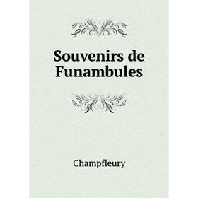 

Книга Souvenirs de Funambules. Champfleury