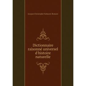 

Книга Dictionnaire raisonné universel d'histoire naturelle. Jacques Christophe Valmont-Bomare