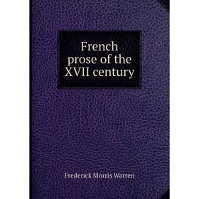 

Книга French prose of the XVII century. Frederick Morris Warren