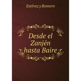

Книга Desde el Zanjén hasta Baire. Estévez y Romero