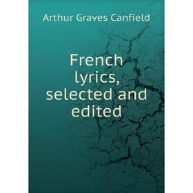 

Книга French lyrics, selected and edited. Arthur Graves Canfield
