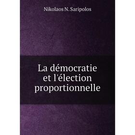 

Книга La démocratie et l'élection proportionnelle