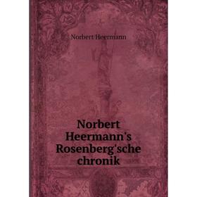 

Книга Norbert Heermann's Rosenberg'sche chronik