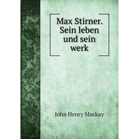 

Книга Max Stirner Sein leben und sein werk