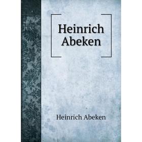 

Книга Heinrich Abeken. Heinrich Abeken