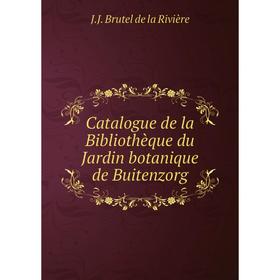

Книга Catalogue de la Bibliothèque du Jardin botanique de Buitenzorg. J. J. Brutel de la Rivière