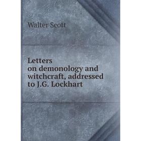 

Книга Letters on demonology and witchcraft, addressed to JG Lockhart