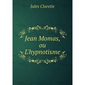 

Книга Jean Momas, ou L'hypnotisme